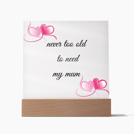 Never Too Old Acrylic